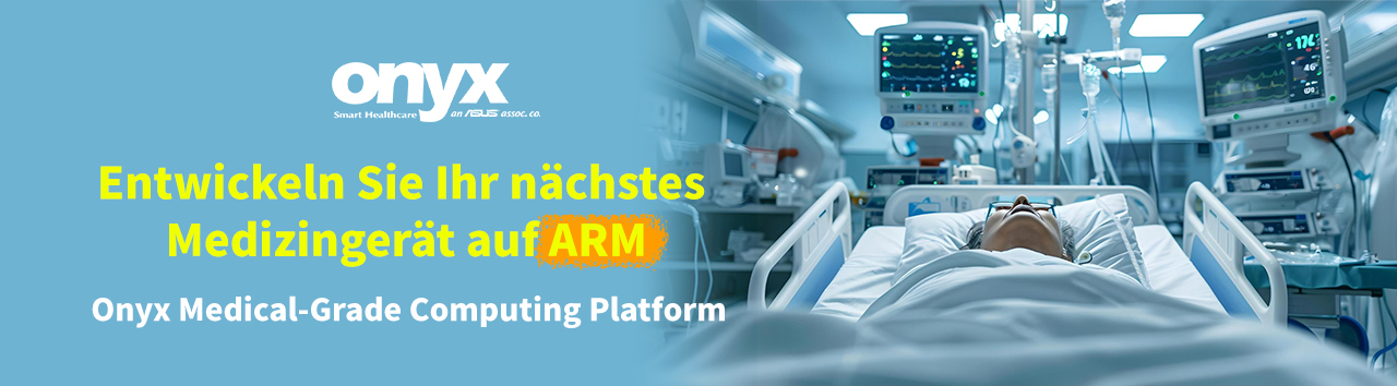 Entwickeln Sie Ihr nächstes Medizingerät auf ARM|Onyx Medical-Grade Computing Platform
